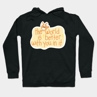 The World is Better With You In It Hoodie